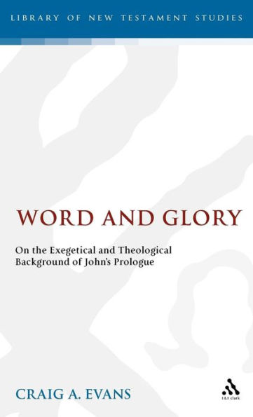 Word and Glory: On the Exegetical and Theological Background of John's Prologue