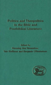 Title: Politics and Theopolitics in the Bible and Postbiblical Literature, Author: Yair Hoffman