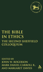 Title: The Bible in Ethics: The Second Sheffield Colloquium, Author: John W. Rogerson