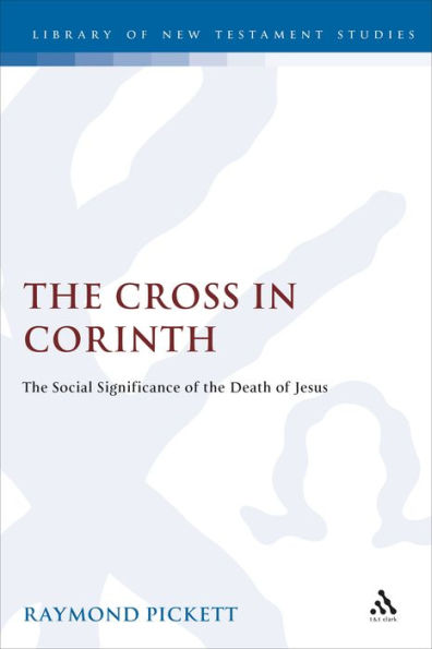 The Cross in Corinth: The Social Significance of the Death of Jesus