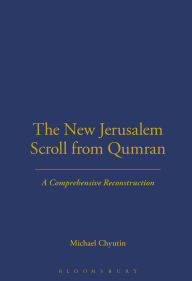 Title: The New Jerusalem Scroll from Qumran: A Comprehensive Reconstruction, Author: Michael Chyutin