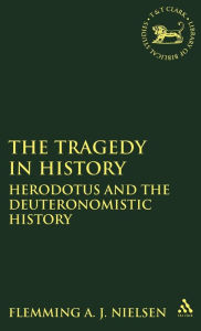 Title: The Tragedy in History: Herodotus and the Deuteronomistic History, Author: Flemming A. J. Nielsen