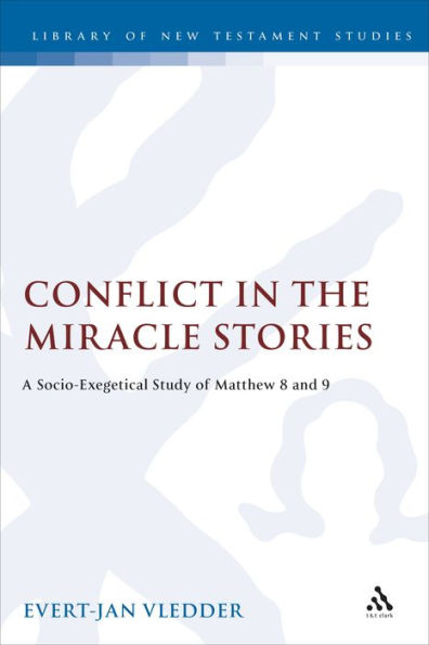 Conflict in the Miracle Stories: A Socio-Exegetical Study of Matthew 8 and 9