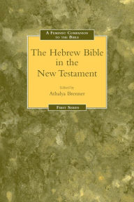 Title: Feminist Companion to the Hebrew Bible in the New Testament, Author: Athalya Brenner-Idan