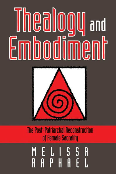 Thealogy and Embodiment: The Post-Patriarchal Reconstruction of Female Sacrality