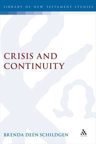 Title: Crisis and Continuity: Time in the Gospel of Mark, Author: Brenda Deen Schildgen