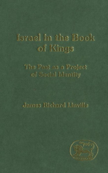 Israel in the Book of Kings: The Past as a Project of Social Identity