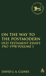 Title: On the Way to the Postmodern: Old Testament Essays 1967-1998 Volume 1, Author: David J. A. Clines