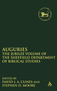 Title: Auguries: The Jubilee Volume of the Sheffield Department of Biblical Studies, Author: David J. A. Clines