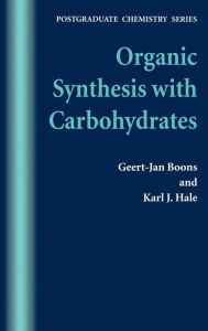 Title: Organic Synthesis with Carbohydrates / Edition 1, Author: Geert-Jan Boons