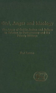 Title: God, Anger and Ideology: The Anger of God in Joshua and Judges in Relation to Deuteronomy and the Priestly Writings, Author: Kari Latvus