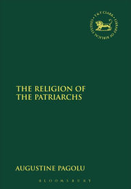 Title: The Religion of the Patriarchs, Author: Augustine Pagolu