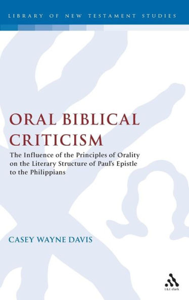 Oral Biblical Criticism: The Influence of the Principles of Orality on the Literary Structure of Paul's Epistle to the Philip