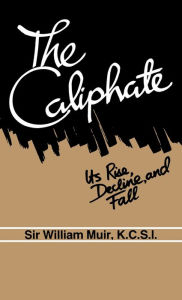 Title: The Caliphate, Author: William Muir