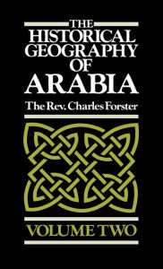Title: The Historical Geography of Arabia: Volume 2, Author: C. Forster