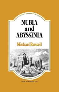 Title: Nubia and Abyssinia: Comprehending Their Civil History,Antiquities,Arts,Religion,Literature and Natural History, Author: Michael Russell