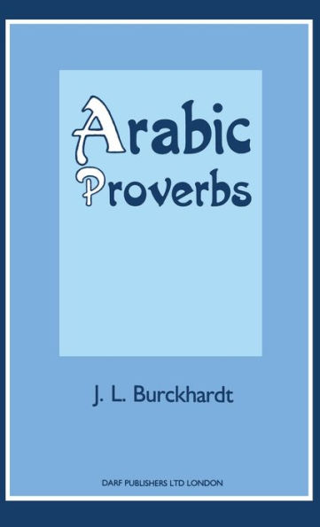 Arabic Proverbs: Or,the Manners and Customs of the Modern Egyptians