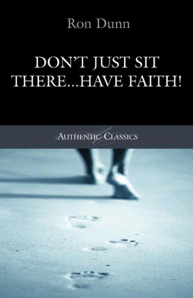 Don't Just Sit There...Have Faith!