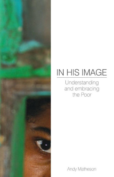 His Image: Understanding and Embracing the Poor