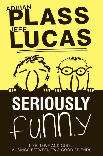 Seriously Funny #01: Life, Love & God...Musings Between Two Good Friends