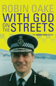 Title: With God on the Streets: The Robin Oake Story, Author: Robin Oake