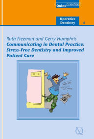 Title: Communicating in Dental Practice: Stress-Free Dentistry and Improved Patient Care, Author: Ruth Freeman