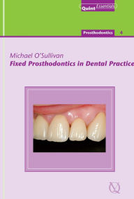 Title: Fixed Prosthodontics in Dental Practice, Author: Michael O'Sullivan