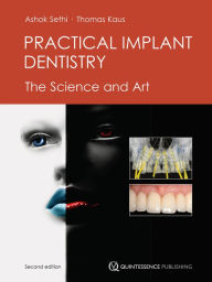 Title: Practical Implant Dentistry: The Science and Art, Author: Ashok Sethi