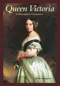 Title: Queen Victoria: A Biographical Companion, Author: Helen Rappaport