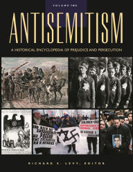 Title: Antisemitism: A Historical Encyclopedia of Prejudice and Persecution [2 volumes], Author: Richard S. Levy