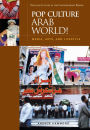 Pop Culture Arab World!: Media, Arts, and Lifestyle