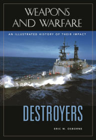 Title: Destroyers: An Illustrated History of Their Impact, Author: Eric W. Osborne