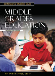 Title: Middle Grades Education: A Reference Handbook / Edition 1, Author: Pat Williams-Boyd