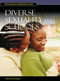 Title: Diverse Sexuality and Schools: A Reference Handbook, Author: David Campos