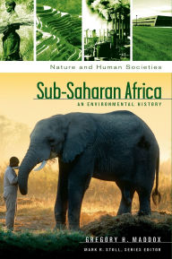 Title: Sub-Saharan Africa: An Environmental History, Author: Gregory H. Maddox