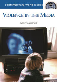 Title: Violence in the Media: A Reference Handbook, Author: Nancy Signorielli