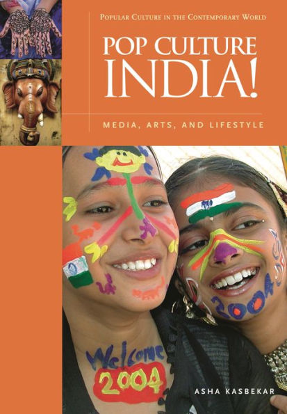 Pop Culture India!: Media, Arts, and Lifestyle