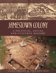 Title: Jamestown Colony: A Political, Social, and Cultural History, Author: Frank E. Grizzard Jr.