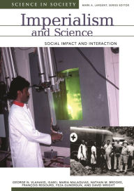 Title: Imperialism and Science: Social Impact and Interaction, Author: George N. Vlahakis