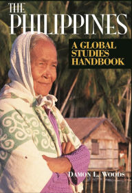 Title: The Philippines: A Global Studies Handbook, Author: Damon L. Woods