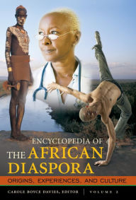 Title: Encyclopedia of the African Diaspora: Origins, Experiences, and Culture [3 volumes], Author: Carole Elizabeth Boyce Davies