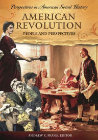 Title: American Revolution: People and Perspectives, Author: Andrew K. Frank