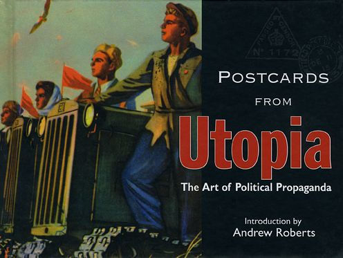 Postcards from Utopia: The Art of Political Propaganda