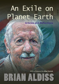 Title: An Exile on Planet Earth: Articles and Reflections, Author: Brian Aldiss