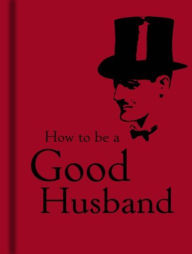 Title: How to Be a Good Husband, Author: The Voice of Rita