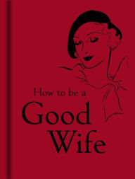 Title: How to Be a Good Wife, Author: The Voice of Rita