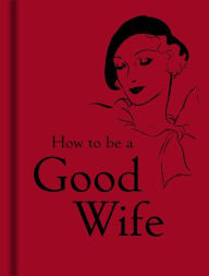 Title: How to Be a Good Wife, Author: Bodleian Library