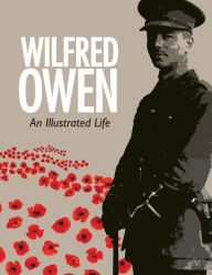 Title: Wilfred Owen: An Illustrated Life, Author: Janet Potter