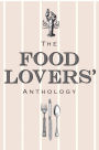 The Food Lovers' Anthology: A Literary Compendium