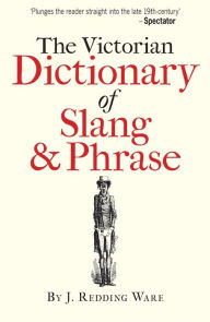 Free online ebook download The Victorian Dictionary of Slang & Phrase by  FB2 CHM